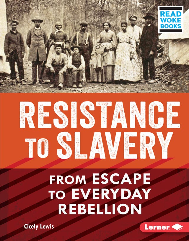 Cicely Lewis Book Cover-Resistance To Slavery-From Escape To Everyday Rebellion